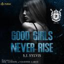 Good Girls Never Rise: St. Mary's, Book 1 Audiobook