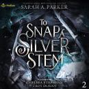 To Snap a Silver Stem: Crystal Bloom, Book 2 Audiobook