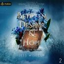 Between Despair and Hope: The Divine Between, Book 2 Audiobook