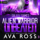 Alien Warrior Unbeaten: Galaxy Games, Book 3 Audiobook