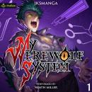 My Werewolf System: A Cultivation LitRPG: My Werewolf System, Book 1 Audiobook