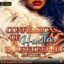 Cover of Confessions of a Hustla's Housekeeper: Confessions of a Hustla's Housekeeper, Book 1