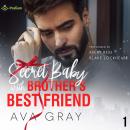 Secret Baby with Brother's Best Friend: Alpha Billionaire, Book 1 Audiobook