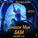 Dungeon Man Sam and the Orphaned Core: Dungeon Man Sam, Book 1 Audiobook
