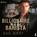 Billionaire and the Barista: Alpha Billionaire, Book 4 Audiobook