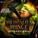 Wed to the Alien Prince: Accidental Alien Brides, Book 2 Audiobook
