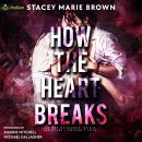 How the Heart Breaks Audiobook
