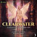 Clearwater: Celestial Chronicles, Book 3 Audiobook