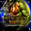Wed to the Alien Brute: Accidental Alien Brides, Book 3 Audiobook