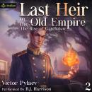 Last Heir in the Old Empire: The Rise of Gorchakov, Book 2 Audiobook