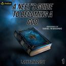 A Neet's Guide to Becoming a God: A Neet's Guide to Becoming a God, Book 1 Audiobook