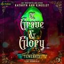 Of Grave & Glory: Tenebris, Book 3 Audiobook