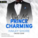 Not My Prince Charming: Calico Cove, standalone Audiobook