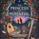 The Princess of Potential: A Humorous Romantic Fantasy Audiobook