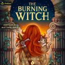 The Burning Witch: A Humorous Romantic Fantasy: The Burning Witch, Book 1 Audiobook