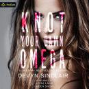 Knot Your Damn Omega: Slate City Omegaverse, standalone Audiobook