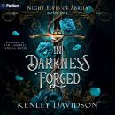 Cover of In Darkness Forged: Night Elves of Abreia, Book 1