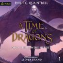 Once There Were Heroes: A Time of Dragons, Book 1 Audiobook