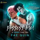 Possess Me! (I Want You To): Spooky Boys, Book 2 Audiobook