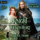 Knight of the Wicked Heart: The Eglinton Knight Series, Book 3 Audiobook