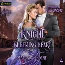 Knight of the Bleeding Heart: The Eglinton Knight Series, Book 4 Audiobook