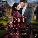 Knight of the Broken Heart: The Eglinton Knight Series, Book 2 Audiobook
