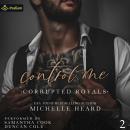 Control Me: Corrupted Royals, Book 2 Audiobook