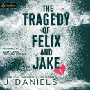 The Tragedy of Felix and Jake Audiobook
