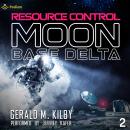 Resource Control: Moon Base Delta, Book 2 Audiobook