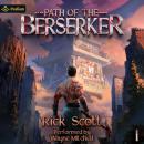 Path of the Berserker: A Daopocalypse Progression Fantasy: Path of the Berserker, Book 1 Audiobook