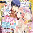 The Dragon's Soulmate Is a Mushroom Princess! Vol. 4: The Dragon's Soulmate Is a Mushroom Princess!, Book 4 Audiobook