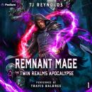 Remnant Mage: The Twin Realms Apocalypse, Book 1 Audiobook