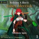 Reborn a Hero: Asher Merrick: Reborn a Hero, Book 1 Audiobook