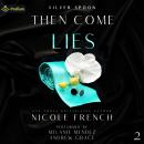 Then Come Lies: Silver Spoon, Book 2 Audiobook