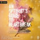 An Optimist's Guide to Heartbreak: Heartsong Duet, Book 1 Audiobook