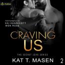 Craving Us: The Secret Love Series, Book 2 Audiobook