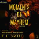 Moments of Mayhem: The Hunters, Book 3 Audiobook