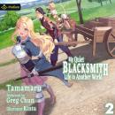 My Quiet Blacksmith Life in Another World: Volume 2: My Quiet Blacksmith Life in Another World, Book Audiobook