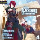 My Quiet Blacksmith Life in Another World: Volume 4: My Quiet Blacksmith Life in Another World, Book Audiobook