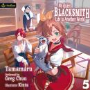 My Quiet Blacksmith Life in Another World: Volume 5: My Quiet Blacksmith Life in Another World, Book 5 Audiobook