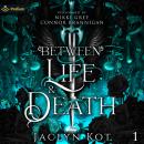 Between Life and Death: Between Life and Death Series, Book 1 Audiobook