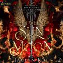 Between Sun and Moon: Between Life and Death Series, Book 2 Audiobook