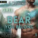Bear You Belong: Griz Mountain Shifters, Book 1 Audiobook