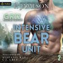 Intensive Bear Unit: Griz Mountain Shifters, Book 2 Audiobook