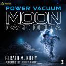 Power Vacuum: Moon Base Delta, Book 3 Audiobook
