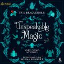 Unspeakable Magic: Myrtlewood Mysteries, Book 8 Audiobook