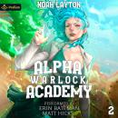 Alpha Warlock Academy 2: Alpha Warlock Academy, Book 2 Audiobook