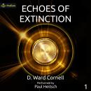 Echoes of Extinction: Echoes of Extinction, Book 1 Audiobook
