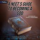 A Neet's Guide to Becoming a God 3: A Neet's Guide to Becoming a God, Book 3 Audiobook