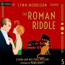 The Roman Riddle: Dora and Rex 1920s Mysteries, Book 5 Audiobook
